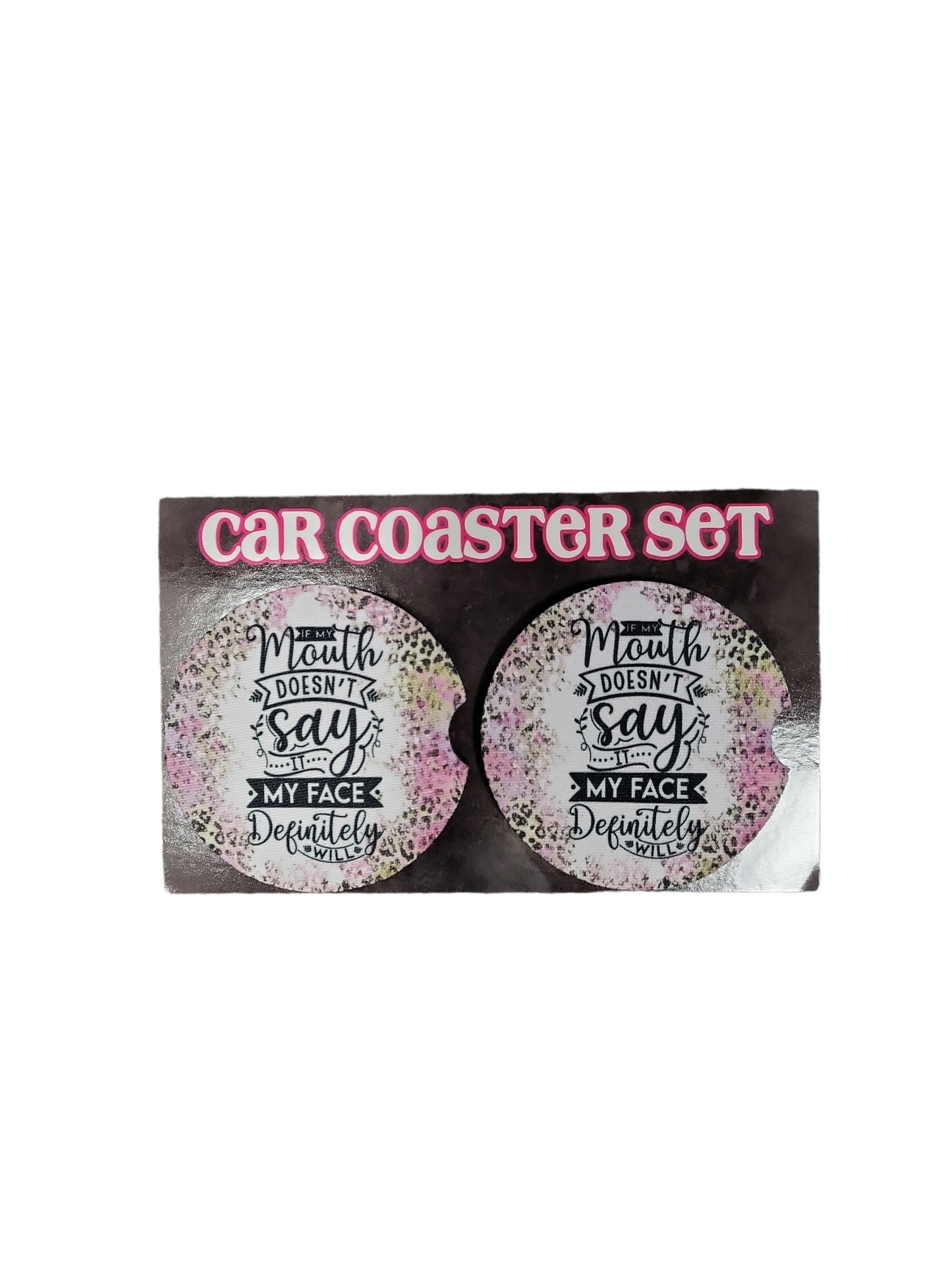 If My Mouth Doesn't Say It...Car Coasters