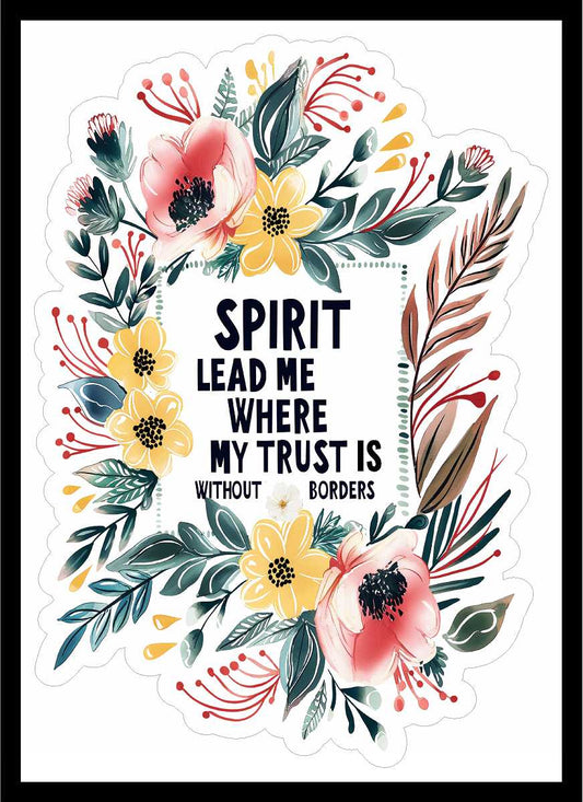Spirit Lead Me Where My Trust Is Without Borders  Vinyl Decal