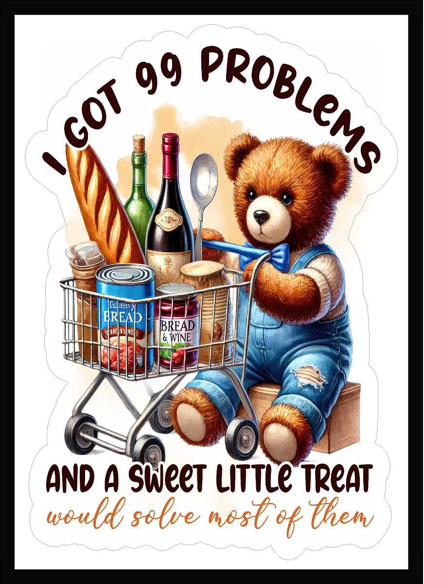 I Got 99 Problems And A Sweet Little Treat Would Solve Most Of Them Vinyl Decal