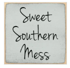 Sweet Southern Mess 4x4 Sign