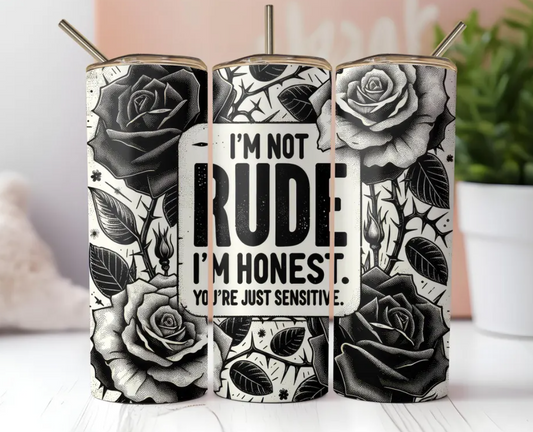 20 oz  I'm Not Rude Skinny Tumbler
