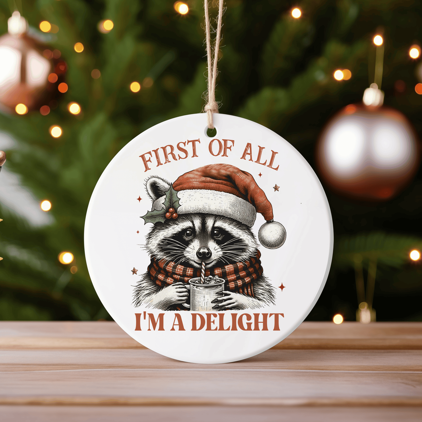 First Of All I am A Delight Raccoon Ornament