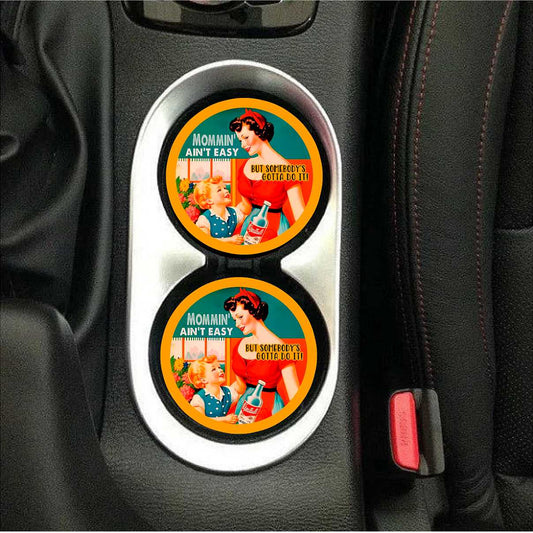 Mommin' Ain't Easy ,But Somebody Has to Do It Car Coasters