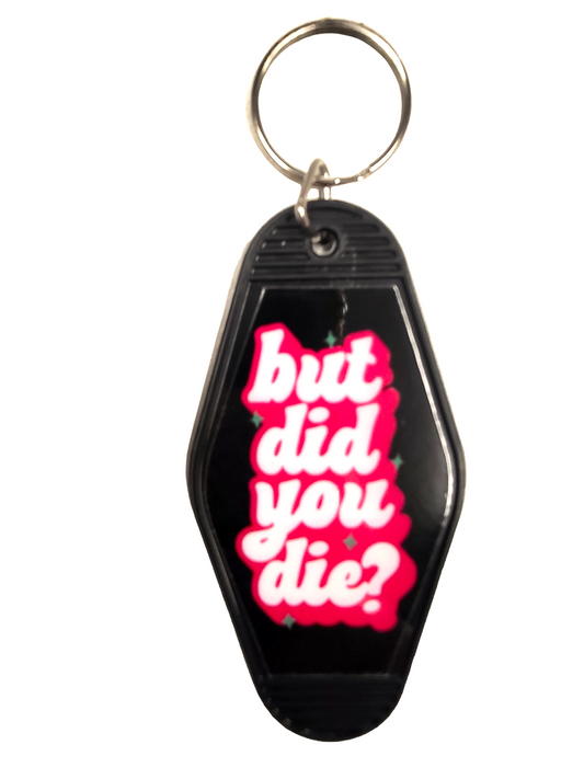 But Did You Die?  Motel Key Chain