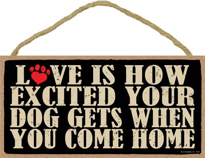 Love is how excited your dog gets when you come home 5" x 10" primitive wood plaque, sign wholesale