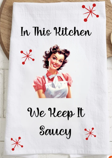 in This Kitchen, We Keep It Saucy Vintage Kitchen Towel