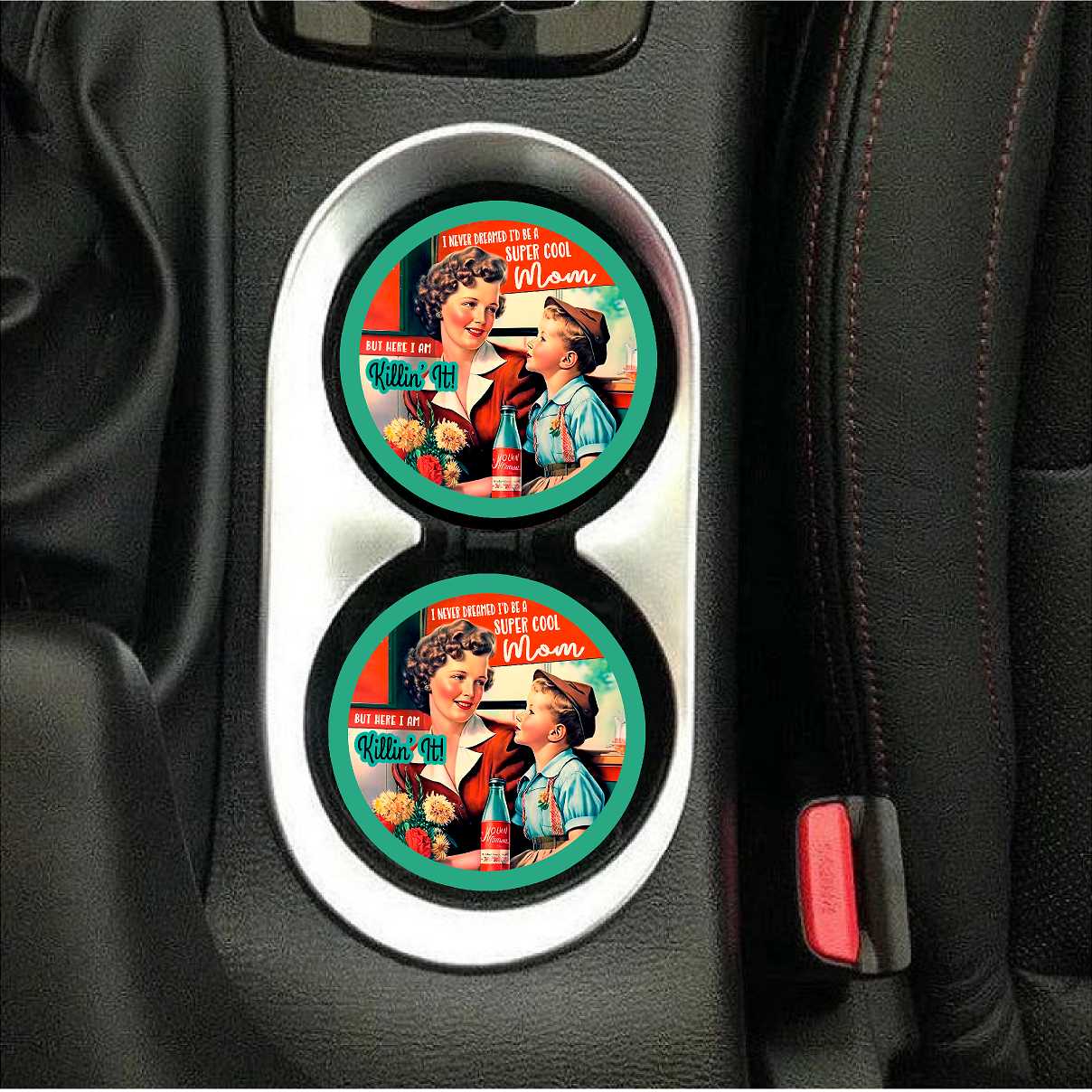 I Never Dreamed I'd Be A Super Cool,But Here  I am Killing It Car Coasters