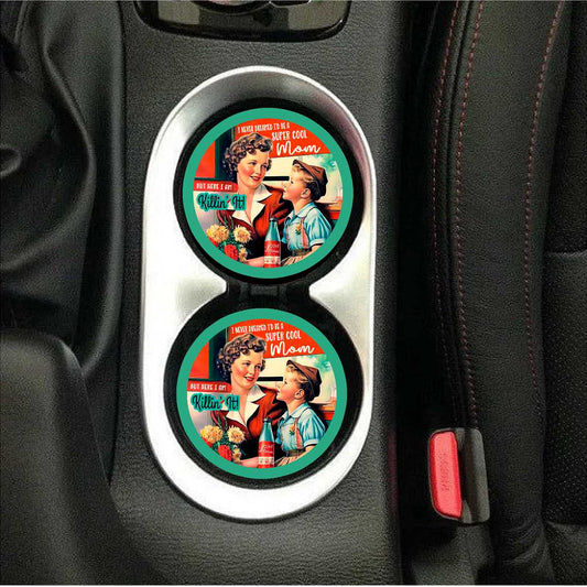 I Never Dreamed I'd Be A Super Cool,But Here  I am Killing It Car Coasters