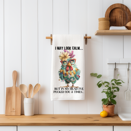 "I May Look Calm ..But In My Head I've Pecked You 3 Times 'Kitchen Towel
