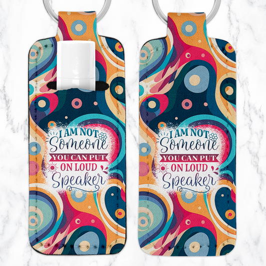 I Am Not Someone You Can Put On Loud Speaker Lip Balm Key Chain