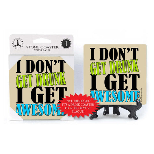 I Don't Get Drunk I Get Awesome Stone Coaster w/Easel