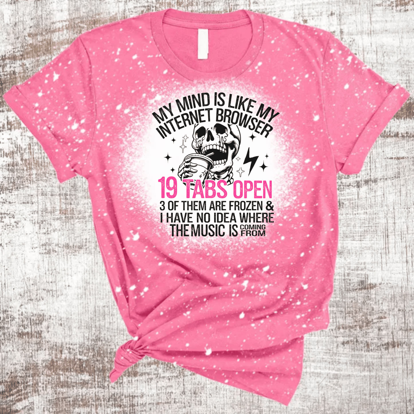 My Mind Is Like My Internet Browser Bleached T-Shirt