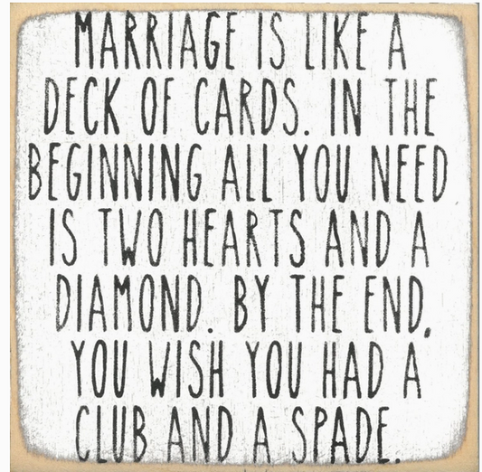 Marriage Is Like A Deck Of Cards. 5 x 5 Sign