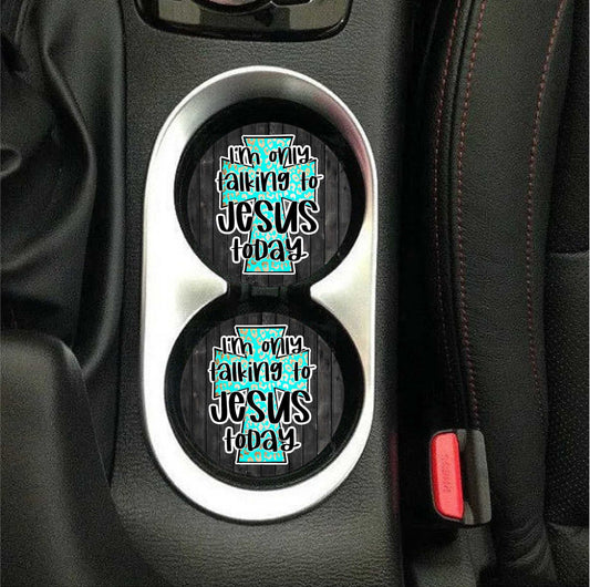 I'm Only Talking To Jesus Today Car Coasters
